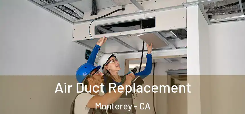  Air Duct Replacement Monterey - CA