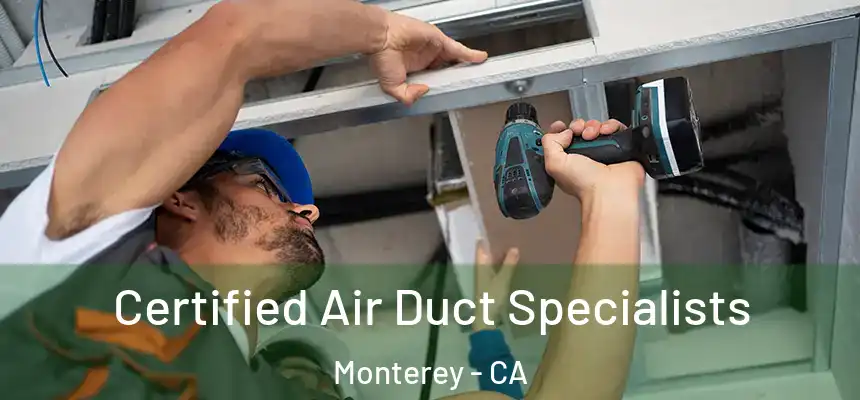  Certified Air Duct Specialists Monterey - CA
