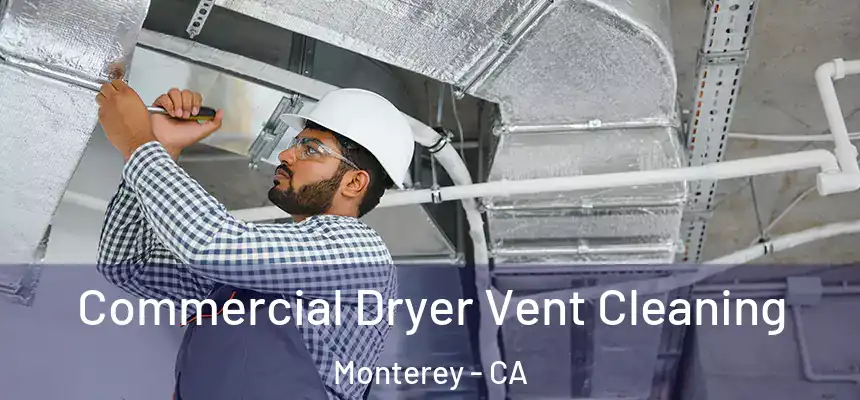 Commercial Dryer Vent Cleaning Monterey - CA