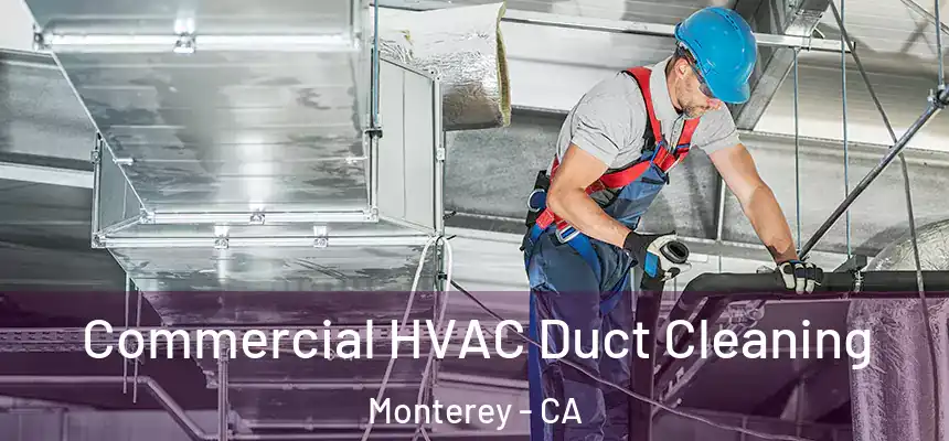 Commercial HVAC Duct Cleaning Monterey - CA