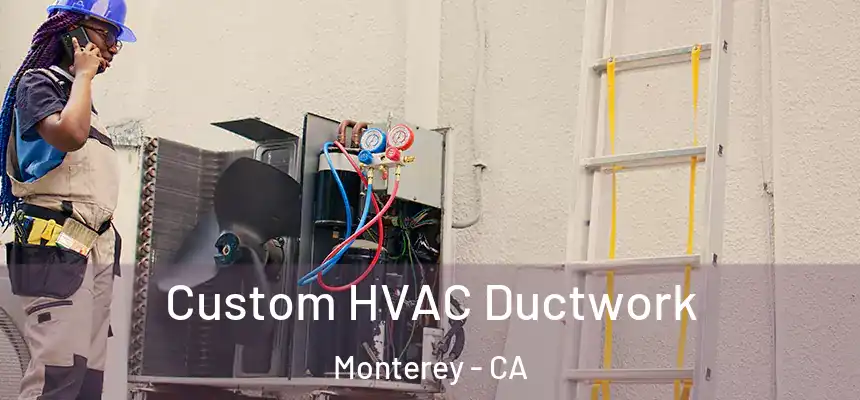  Custom HVAC Ductwork Monterey - CA