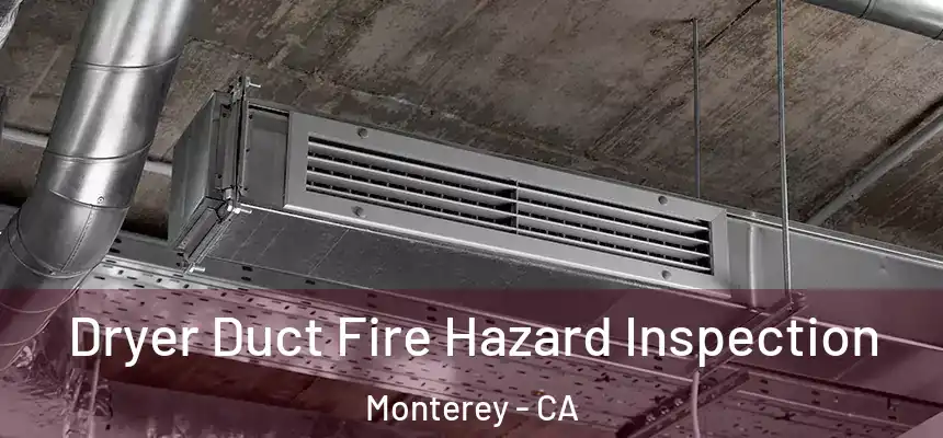  Dryer Duct Fire Hazard Inspection Monterey - CA
