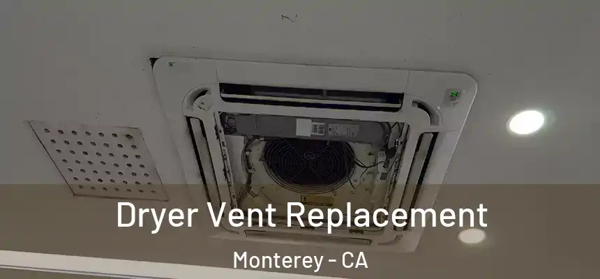  Dryer Vent Replacement Monterey - CA