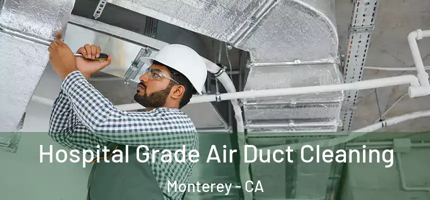  Hospital Grade Air Duct Cleaning Monterey - CA