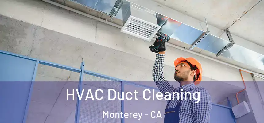 HVAC Duct Cleaning Monterey - CA
