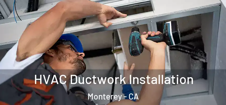  HVAC Ductwork Installation Monterey - CA