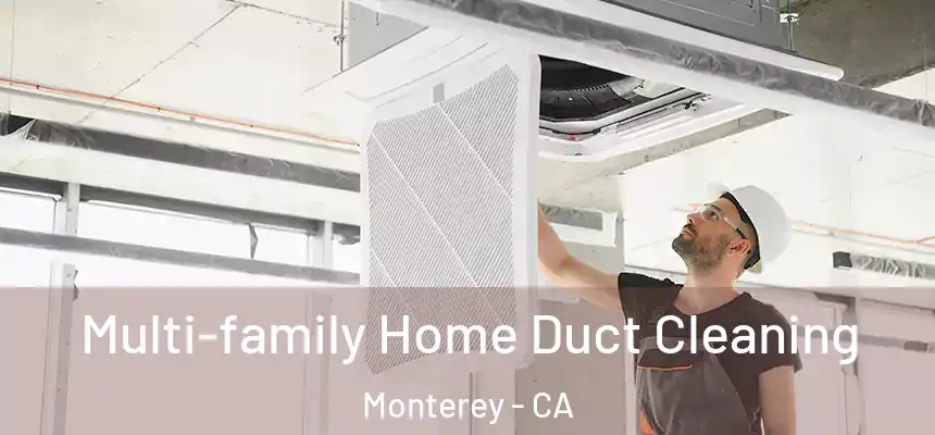  Multi-family Home Duct Cleaning Monterey - CA
