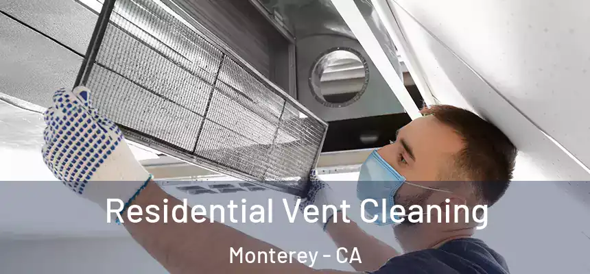 Residential Vent Cleaning Monterey - CA