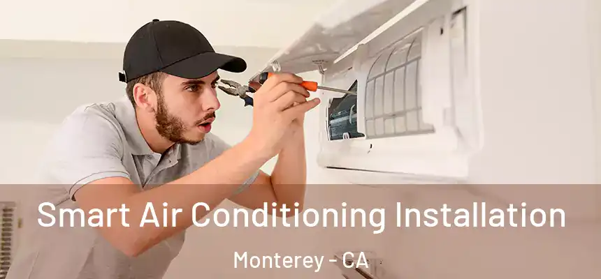  Smart Air Conditioning Installation Monterey - CA
