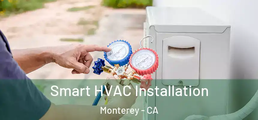  Smart HVAC Installation Monterey - CA