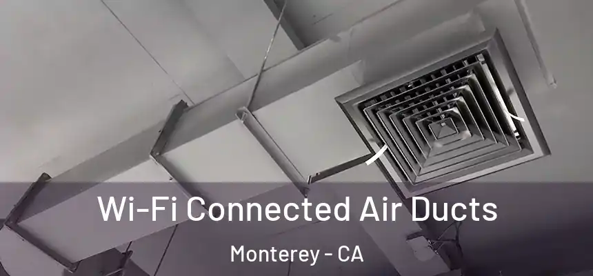  Wi-Fi Connected Air Ducts Monterey - CA